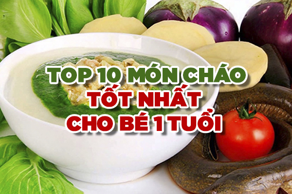 Top 10 Món Cháo Tốt Nhất Cho Bé 10 Tuôeri